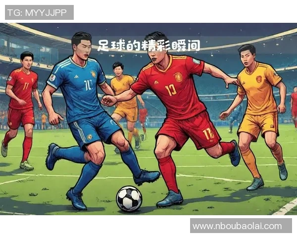 球星惊艳时刻盘点那些令人热血沸腾的经典足球进球瞬间